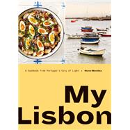 My Lisbon A Cookbook from Portugal's City of Light by Mendes, Nuno, 9780399581717