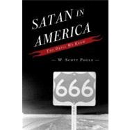 Satan in America The Devil We Know by Poole, W. Scott, 9780742561717