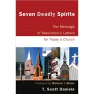 Seven Deadly Spirits by Daniels, T. Scott, 9780801031717