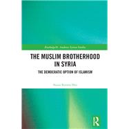 The Muslim Brotherhood in Syria: The Democratic Option of Islamism by Ramfrez Dfaz; Naomf, 9781138701717