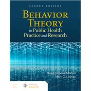 Behavior Theory in Public Health Practice and Research by Bruce Simons-Morton; Marc Lodyga, 9781284231717