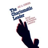The Charismatic Leader Behind the Mystique of Exceptional Leadership by Conger, Jay A., 9781555421717