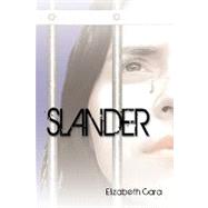 Slander by Cara, Elizabeth, Ph.D., 9781609111717