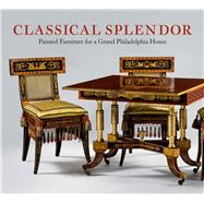 Classical Splendor by Kirtley, Alexandra; Olley, Peggy A.; Cohen, Jeffrey A. (CON), 9780300221718