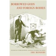 Borrowed Gods and Foreign Bodies by Reinders, Eric Robert, 9780520241718