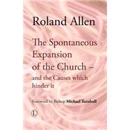 The Spontaneous Expansion of the Church by Allen, Roland; Turnbull, Michael, 9780718891718