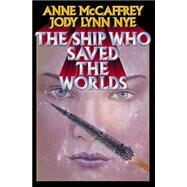 The Ship Who Saved the Worlds by Anne McCaffrey; James Baen, 9780743471718