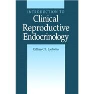 Introduction to Clinical Reproductive Endocrinology by Lachelin,Gillian C L, 9780750611718