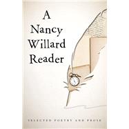 A Nancy Willard Reader Selected Poetry and Prose by Willard, Nancy, 9781480481718
