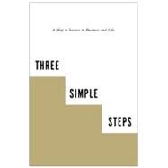 Three Simple Steps A Map to Success in Business and Life by Blake, Trevor G, 9781936661718