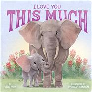 I Love You This Much by Yav, Yuli; Hanson, Sydney, 9798347111718