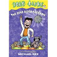 Icky Ricky #3: The Dead Disco Raccoon by Rex, Michael; Rex, Michael, 9780307931719