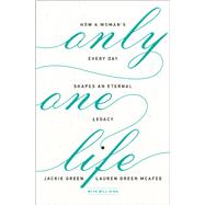 Only One Life by Green, Jackie; Mcafee, Lauren Green; High, Bill (CON), 9780310351719