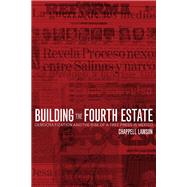 Building the Fourth Estate by Lawson, Chappell, 9780520231719