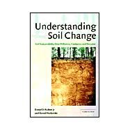 Understanding Soil Change: Soil Sustainability over Millennia, Centuries, and Decades by Daniel D. Richter, Jr , Daniel Markewitz , Foreword by William A. Reiners , Pedro Sánchez, 9780521771719