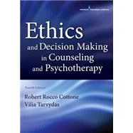 Ethics and Decision Making in Counseling and Psychotherapy by Cottone, Robert Rocco, Ph.D.; Tarvydas, Vilia, Ph.D., 9780826171719