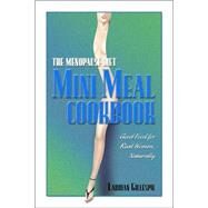 Menopause Diet Mini Meal Cookbook : Good Food for Real Women, Naturally by Gillespie, Larrian, 9780967131719