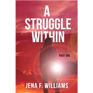 A Struggle Within Part One by Williams, Jena, 9781098331719