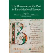 The Resources of the Past in Early Medieval Europe by Gantner, Clemens; McKitterick, Rosamond; Meeder, Sven, 9781107091719