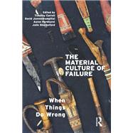The Material Culture of Failure by Carroll, Timothy; Jeevendrampillai, David; Parkhurst, Aaron; Shackelford, Julie, 9781350091719
