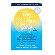 The 36-Hour Day A Family Guide to Caring for People Who Have Alzheimer's Disease and Other Dementias by Mace, Nancy L.; Rabins, Peter V., 9781421441719