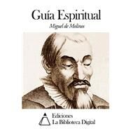 Guia Espiritual by De Molinos, Miguel, 9781502791719