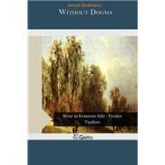 Without Dogma by Sienkiewicz, Henryk, 9781505211719