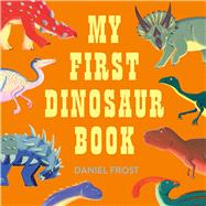 My First Dinosaur Book by Frost, Daniel, 9781510231719