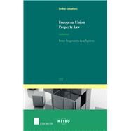 European Union Property Law From Fragments to a System by Ramaekers, Eveline, 9781780681719
