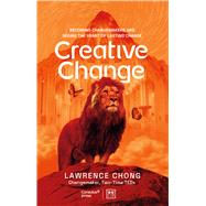 Creative Change Becoming changemakers and seeing the heart of lasting change by Chong, Lawrence; Chong, Lawrence, 9781917391719
