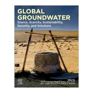 Global Groundwater by Mukherjee, Abhijit; Scanlon, Bridget R.; Aureli, Alice; Langan, Simon; Guo, Huaming, 9780128181720