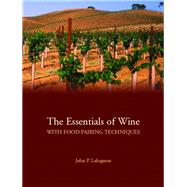 The Essentials of Wine With Food Pairing Techniques by Laloganes, John Peter, 9780132351720