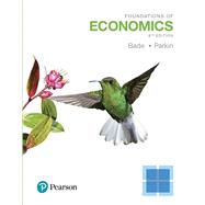 Foundations of Economics Plus MyLab Economics with Pearson eText -- Access Card Package by Bade, Robin; Parkin, Michael, 9780134641720