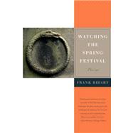 Watching the Spring Festival Poems by Bidart, Frank, 9780374531720