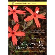 Wildflowers & Plant Communities of the Southern Appalachian Mountains & Piedmont by Spira, Timothy P., 9780807871720