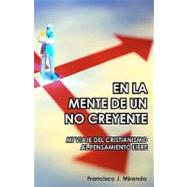 En La Mente De Un No Creyente / In the Mind of an Disbeliever by Miranda, Francisco J., 9781440451720