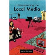 Understanding the Local Media by Aldridge, 9780335221721