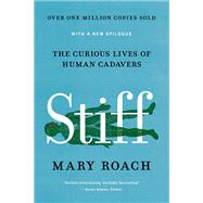 Stiff The Curious Lives of Human Cadavers by Roach, Mary, 9780393881721