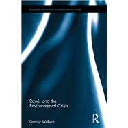 Rawls and the Environmental Crisis by Welburn; Dominic, 9780415721721