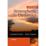 Applied Atmospheric Dynamics by Lynch, Amanda H.; Cassano, John J., 9780470861721