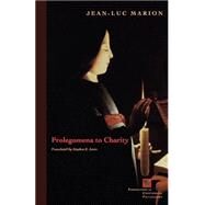 Prolegomena to Charity by Marion, Jean-Luc; Lewis, Stephen E., 9780823221721