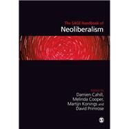 The Sage Handbook of Neoliberalism by Cahill, Damien; Konings, Martijn; Cooper, Melinda, 9781412961721