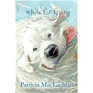 White Fur Flying by MacLachlan, Patricia, 9781442421721