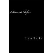 Moments Before by Burke, Liam P., 9781492781721