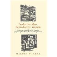 Productive Men, Reproductive Women by Gray, Marion W., 9781571811721