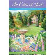 An Eden of Sorts The Natural History of My Feral Garden by Mitchell, John Hanson, 9781581571721