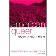 American Queer, Now And Then by Shneer,David, 9781594511721