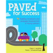 Paved for Success: Building Vocabulary and Language Development in Young Learners by Hamilton, Claire E., Ph.D.; Schwanenflugel, Paula J., 9781598571721
