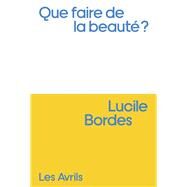 Que faire de la beaut by Lucile Bordes, 9782491521721