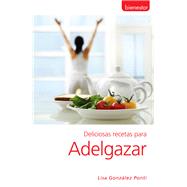 Deliciosas recetas para adelgazar by Gonzlez Ponti, Lisa, 9789876341721